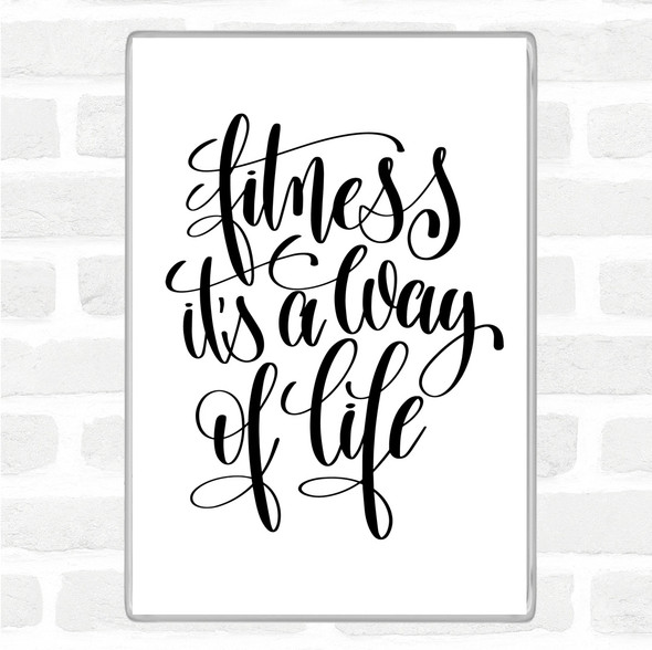 White Black Fitness Is A Way Of Life Quote Jumbo Fridge Magnet
