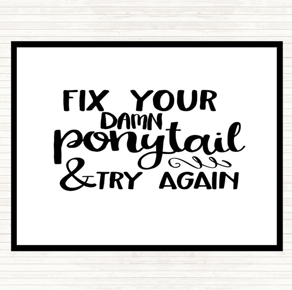White Black Fix Your Pony Tail Quote Mouse Mat Pad