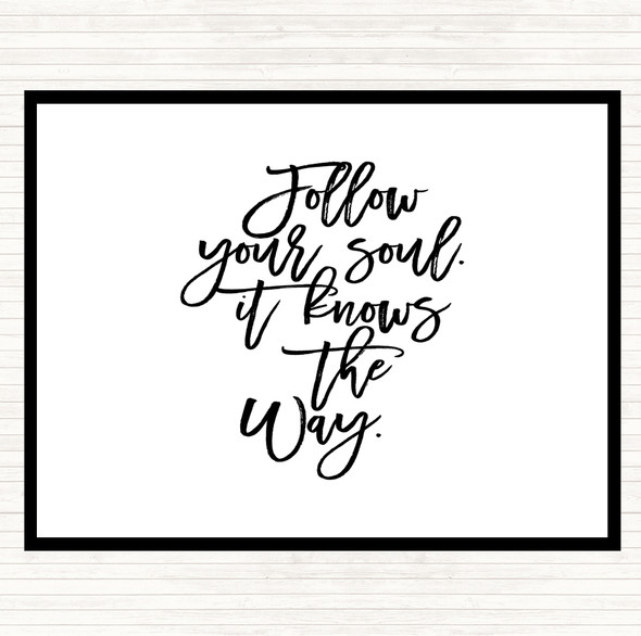 White Black Follow Your Soul Quote Dinner Table Placemat