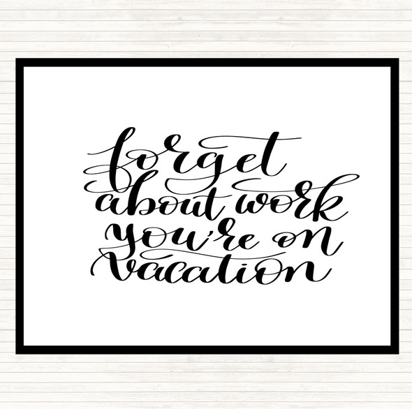 White Black Forget Work On Vacation Quote Mouse Mat Pad