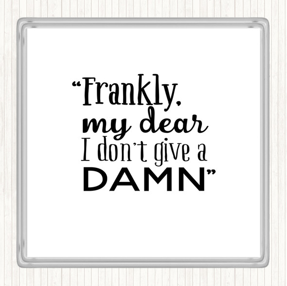 White Black Frankly My Dear Quote Drinks Mat Coaster