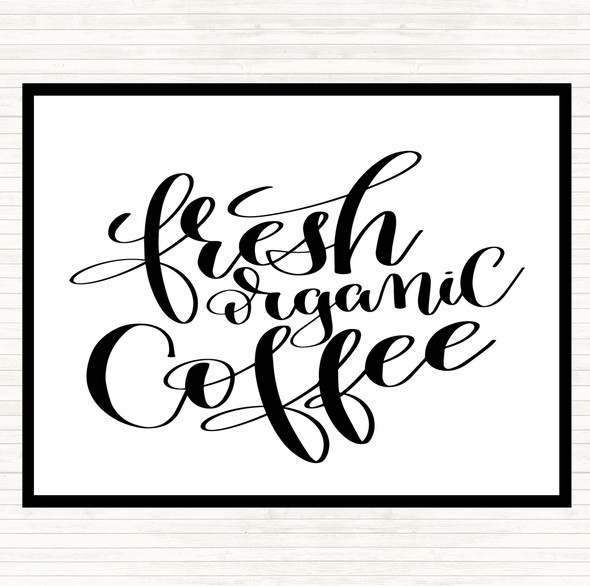 White Black Fresh Organic Coffee Quote Dinner Table Placemat