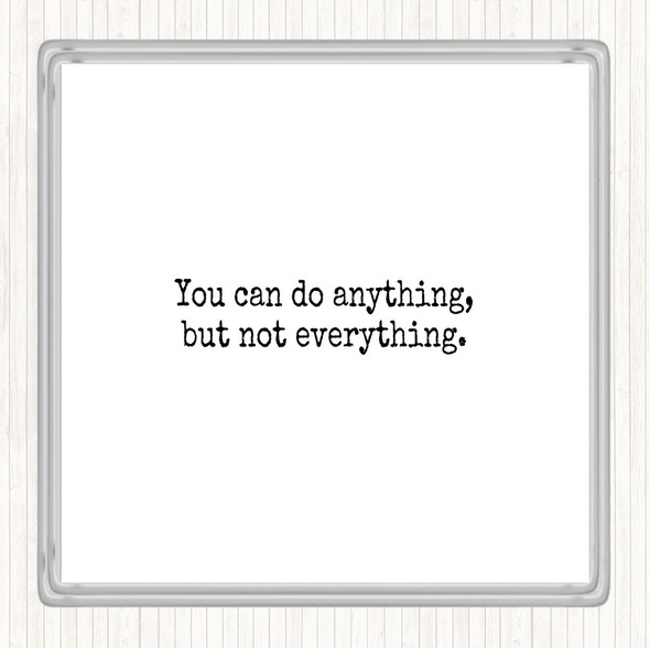 White Black Anything Not Everything Quote Drinks Mat Coaster