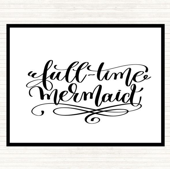 White Black Full Time Mermaid Quote Mouse Mat Pad