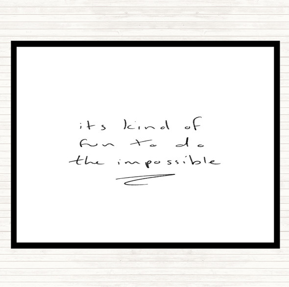 White Black Fun To Do Impossible Quote Dinner Table Placemat