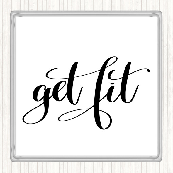 White Black Get Fit Quote Drinks Mat Coaster