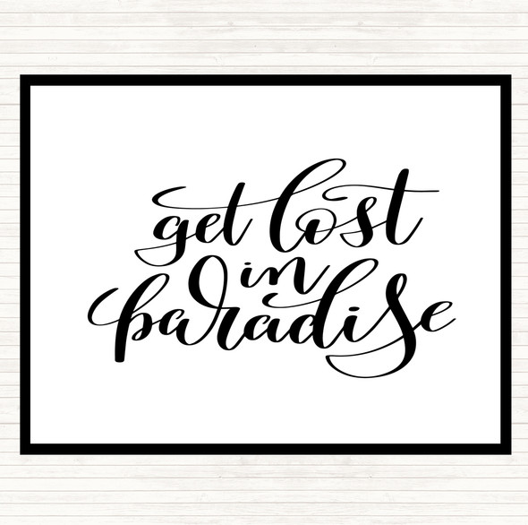 White Black Get Lost In Paradise Quote Mouse Mat Pad