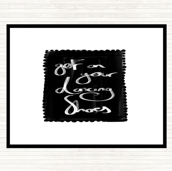 White Black Get On Your Dancing Shoes Quote Dinner Table Placemat