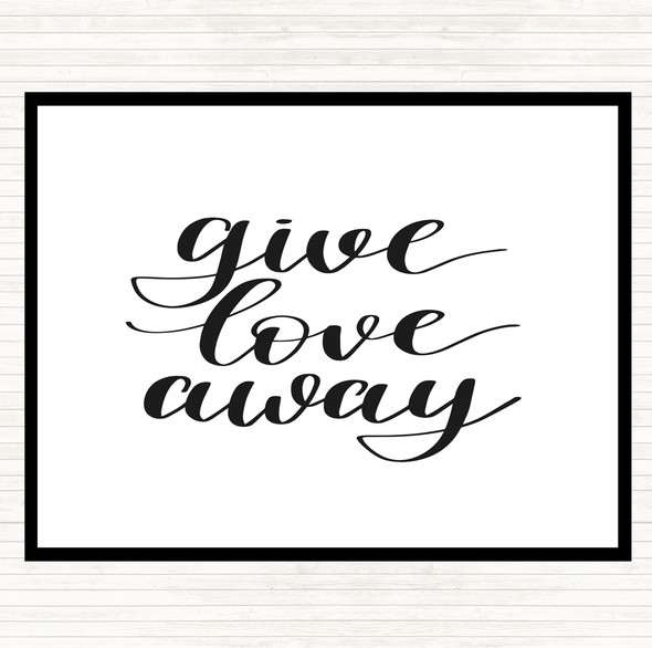 White Black Give Love Away Quote Dinner Table Placemat
