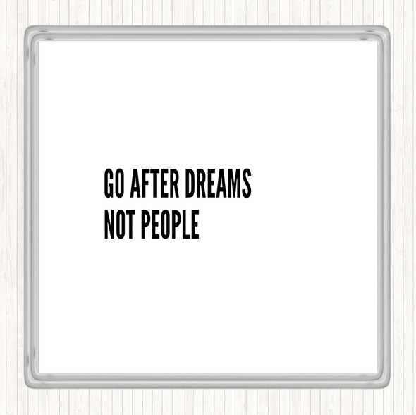 White Black Go After Dreams Not People Quote Drinks Mat Coaster