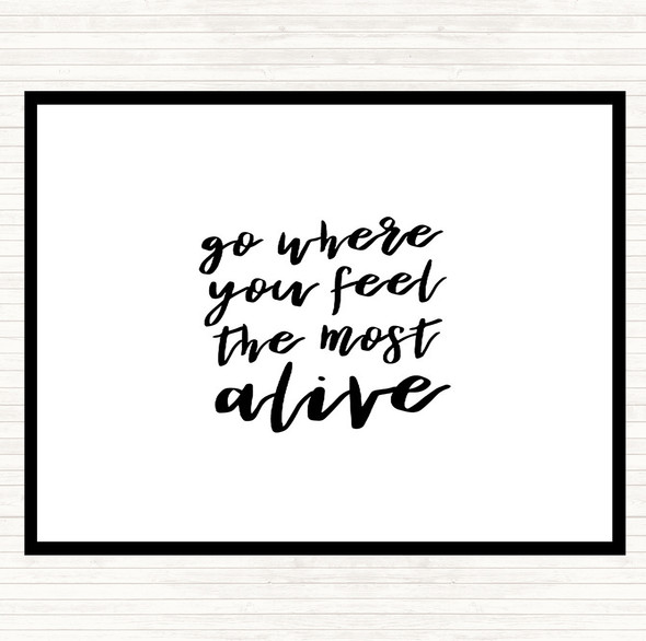 White Black Go Where You Feel Alive Quote Dinner Table Placemat