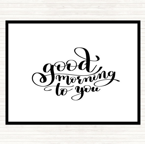 White Black Good Morning To You Quote Mouse Mat Pad