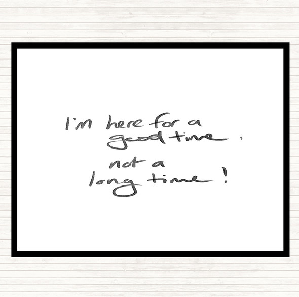 White Black Good Time Not Long Time Quote Mouse Mat Pad