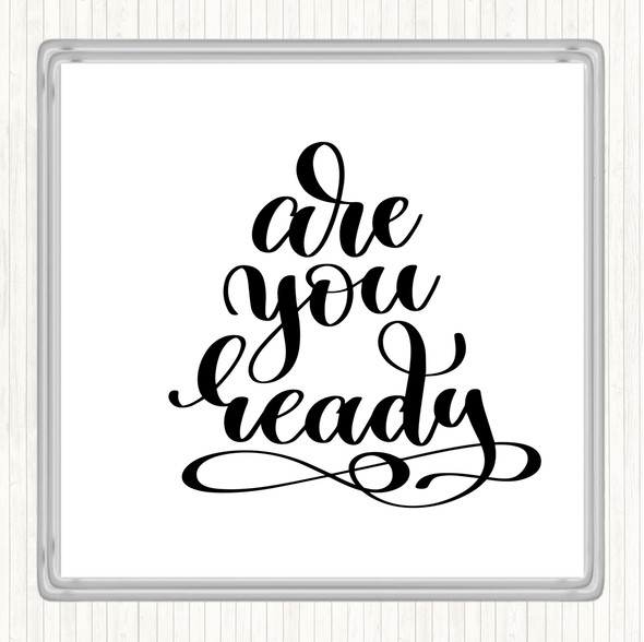 White Black Are You Ready Quote Drinks Mat Coaster