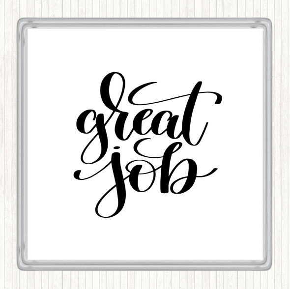 White Black Great Job Quote Drinks Mat Coaster