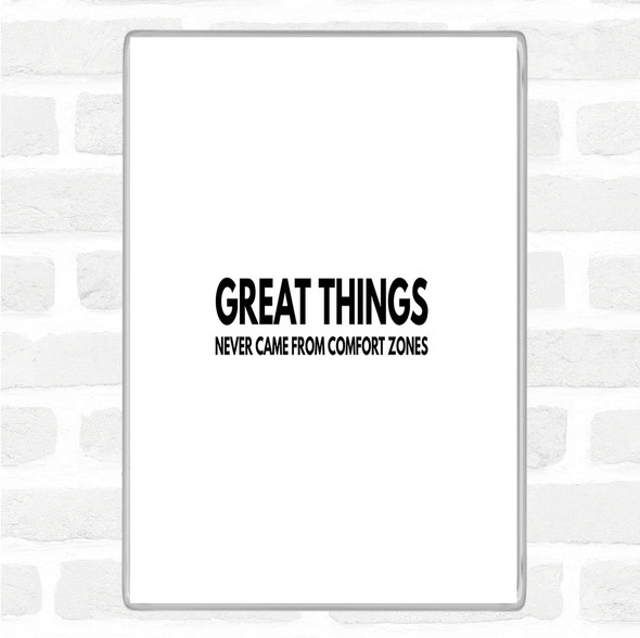 White Black Great Things Never Came From Comfort Zones Quote Jumbo Fridge Magnet