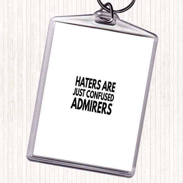 White Black Haters Are Confused Admirers Quote Bag Tag Keychain Keyring