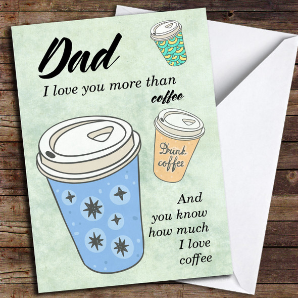 Dad I Love Coffee Personalised Father's Day Card