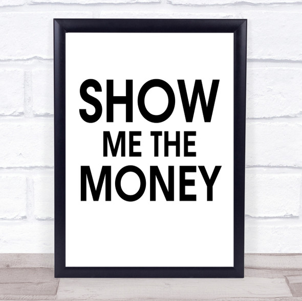 Show Me The Money Movie Quote Wall Art Print