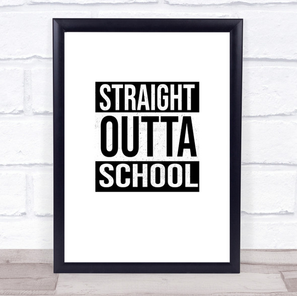 Straight Outta Leaving School White Quote Wall Art Print