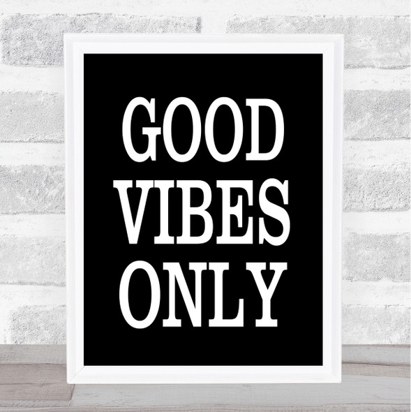 Black Big Good Vibes Only Quote Wall Art Print
