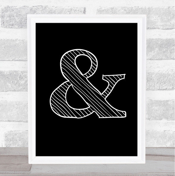 Black Stripy & And Ampersand Quote Wall Art Print