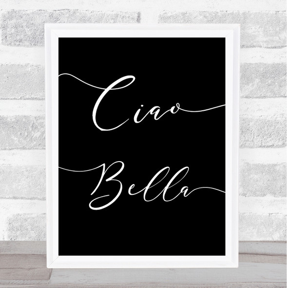 Black Swirly Ciao Bella Quote Wall Art Print