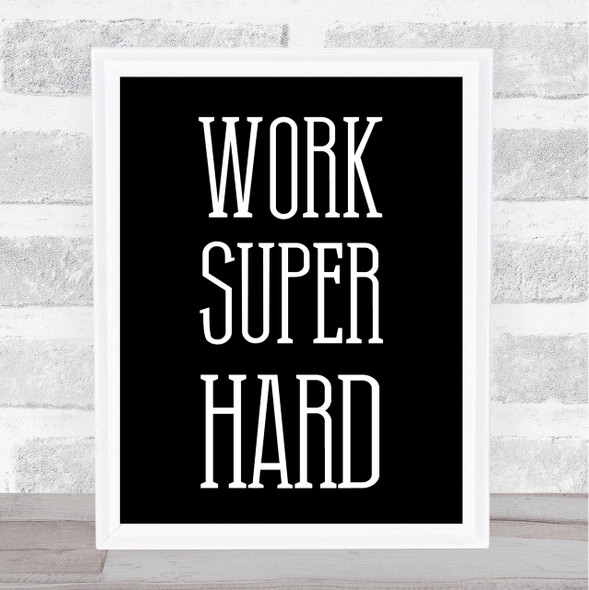 Black Work Hard Office Quote Wall Art Print