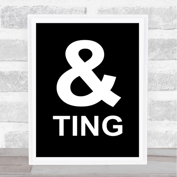 Black Funny & Ting Quote Wall Art Print
