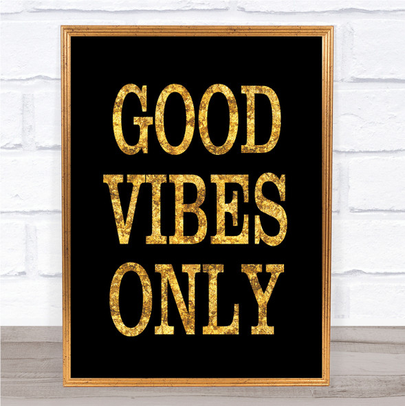 Black & Gold Big Good Vibes Only Quote Wall Art Print