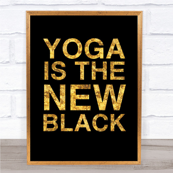 Black & Gold Big Yoga New Black Quote Wall Art Print