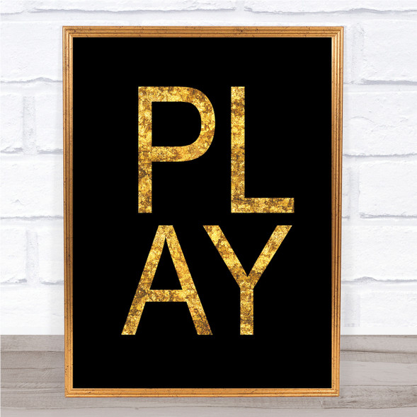 Black & Gold Play Quote Wall Art Print