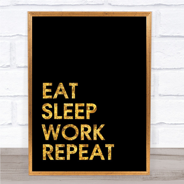 Black & Gold Eat Sleep Work Quote Wall Art Print