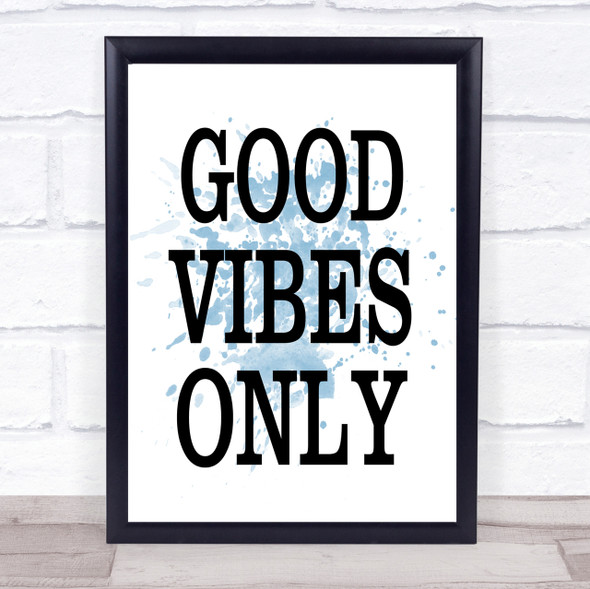 Blue Big Good Vibes Only Quote Wall Art Print