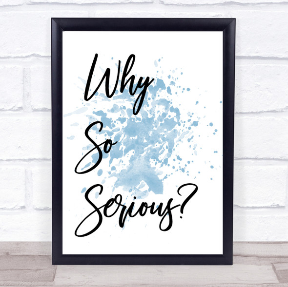 Blue Why So Serious Quote Wall Art Print