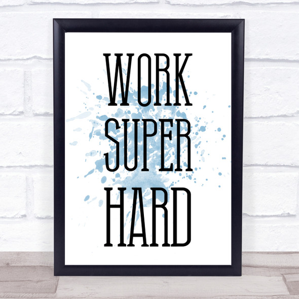 Blue Work Hard Office Quote Wall Art Print