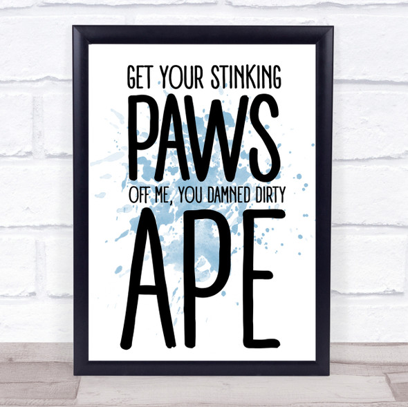 Blue Get Your Stinking Paws Off Me Planet Of The Apes Quote Wall Art Print