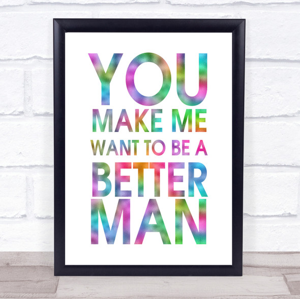 Rainbow A Better Man As Good As It Gets Quote Wall Art Print