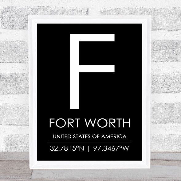 Fort Worth United States Of America Coordinates Black & White Travel Quote Print