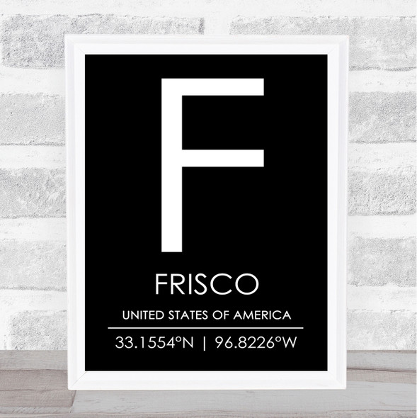 Frisco United States Of America Coordinates Black & White World City Quote Print
