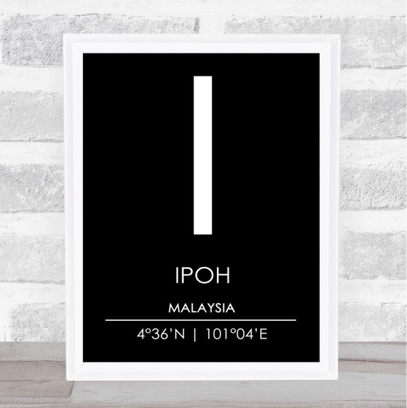 Ipoh Malaysia Coordinates Black & White World City Travel Print