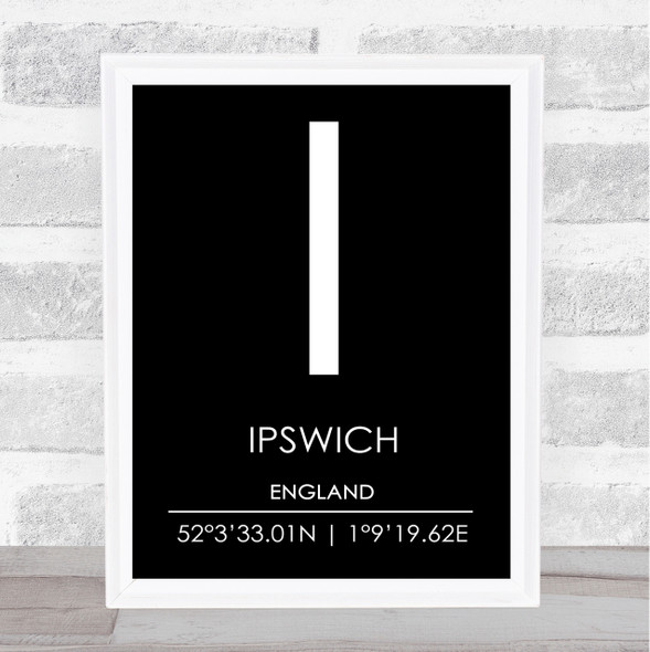 Ipswich England Coordinates Black & White World City Travel Print