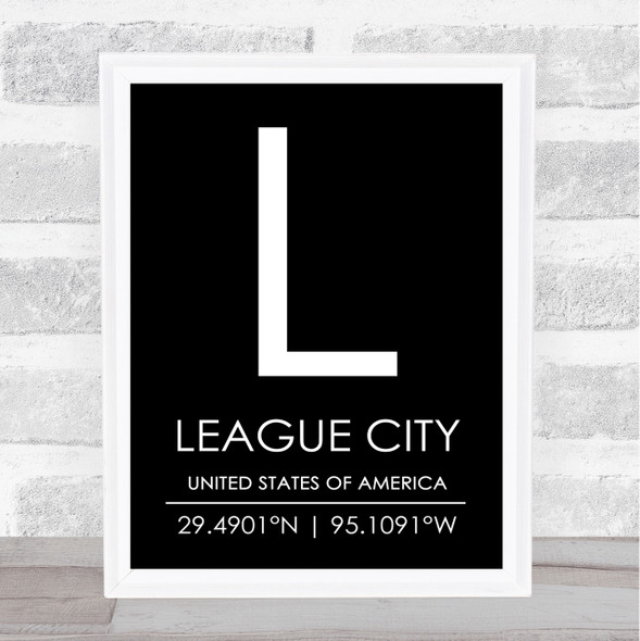 League City United States Of America Coordinates Black & White Quote Print