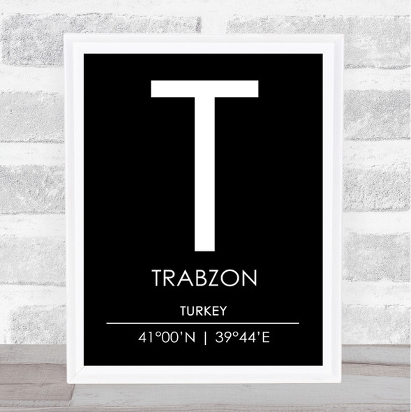 Trabzon Turkey Coordinates Black & White World City Travel Print