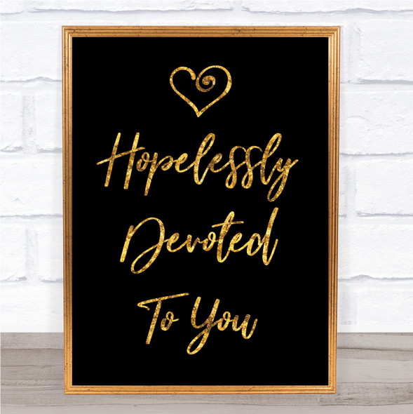 Black & Gold Hopelessly Devoted To You Grease Song Lyric Quote Print