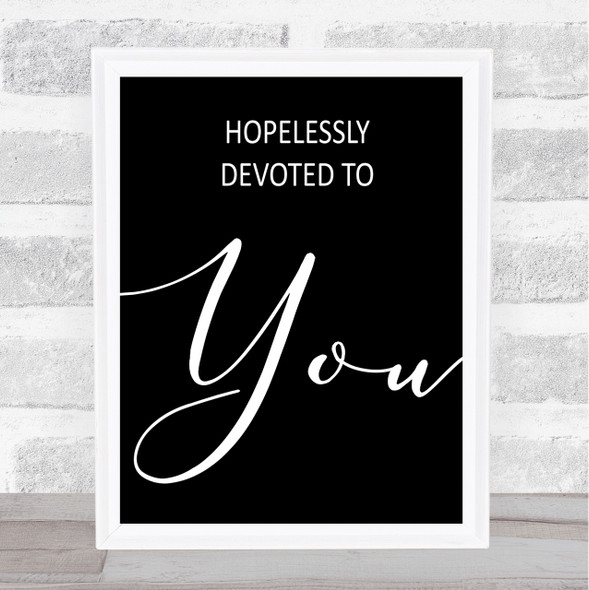 Black Grease Hopelessly Devoted Song Lyric Quote Print