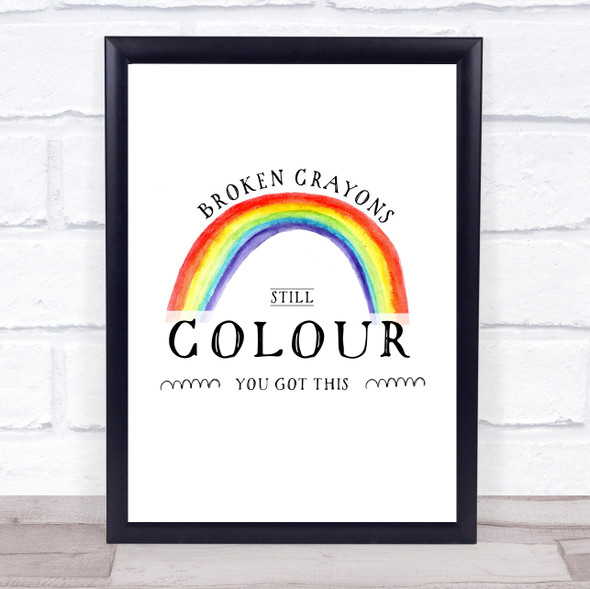 Broken Crayons Still Colour Watercolour Rainbow Quote Typography Wall Art Print