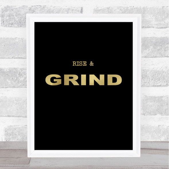Rise & Grind Gold Black Quote Typography Wall Art Print