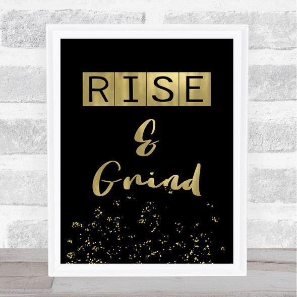 Rise & Grind Style Black Gold Quote Typography Wall Art Print