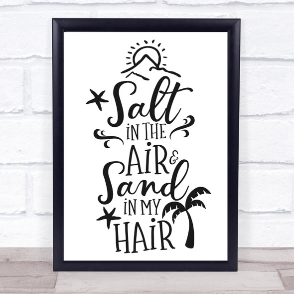 Salt In Air Sand In Hair Quote Typography Wall Art Print